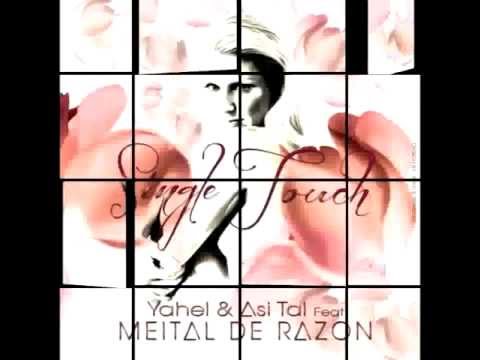 Yahel & Asi Tal ft Meital De Razon - Single Touch (Radio Mix)