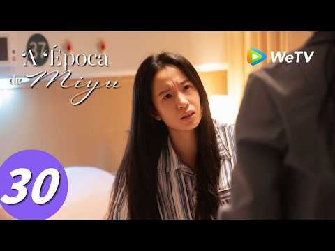 【A Época de Miyu】Episódio 30 (The Epoch of Miyu) Zhong Han Liang e Zhu Zhu | WeTV