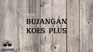 Download lagu BUJANGAN – KOES PLUS │ LIRIK mp3