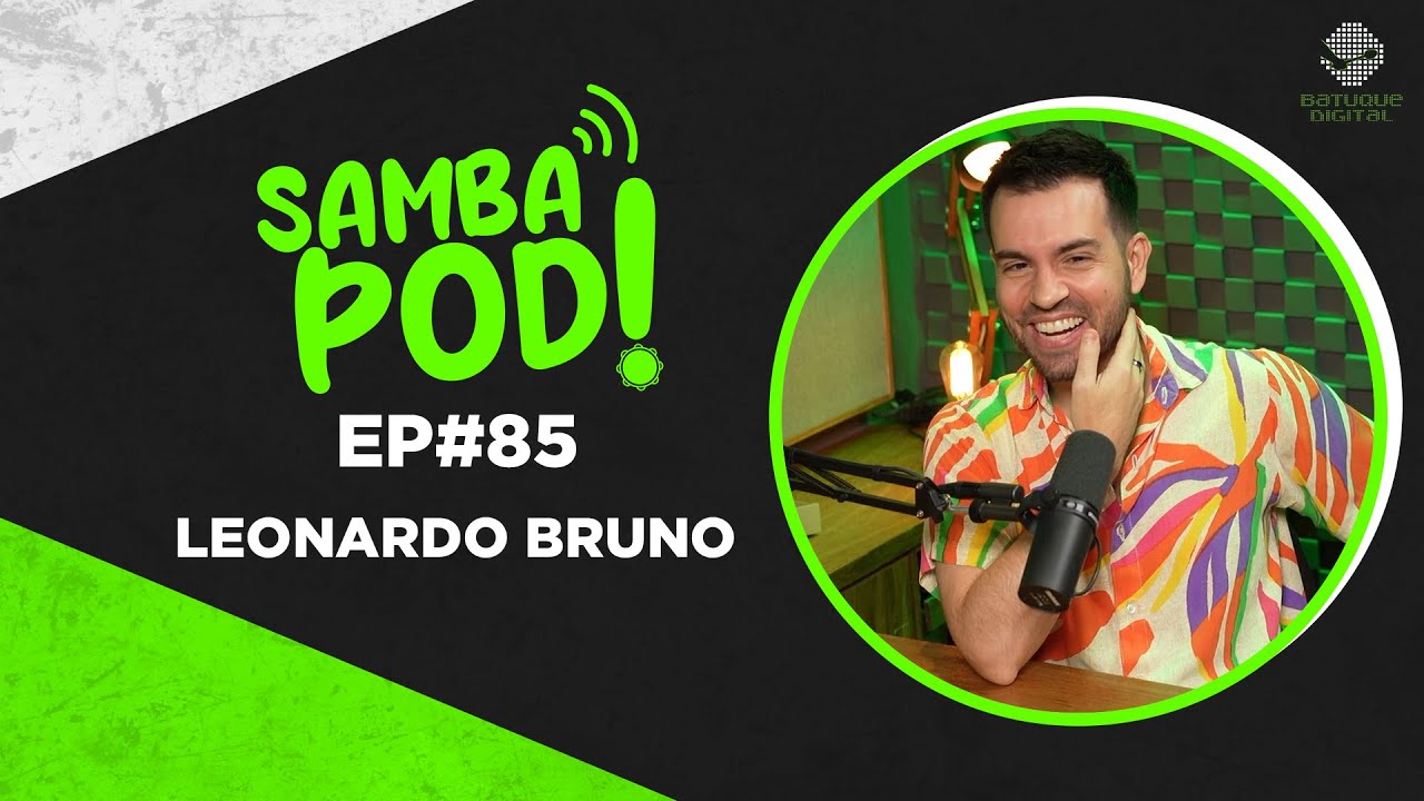 SambaPod! - EP #85 - Leonardo Bruno