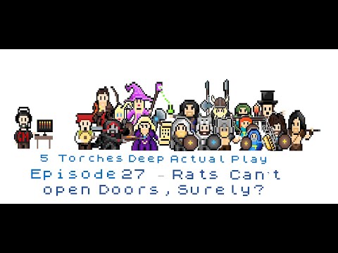 5 Torches Deep Actual Play - Episode 27 - Rats can't open doors, Surely?