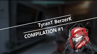 Compilation TyranT Berzerk #1
