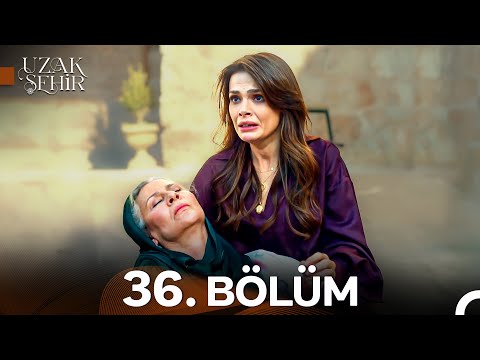 Uzak Şehir 36. Bölüm