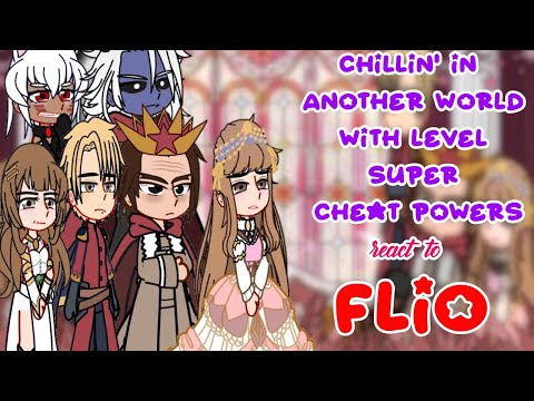 Chillin in Another World with Level Super Cheat Powers react to Flio// Chu Gacha Reacts// {🇺🇲🇧🇷🇲🇽}