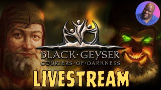Black Geyser: Couriers of Darkness Livestream