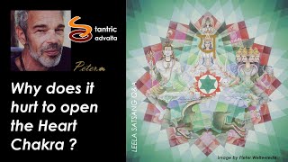 Why does it hurt to open the Heart Chakra ?