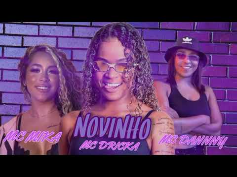 MC DRICKA, MC DANNY E MC MIKA - NOVINHO