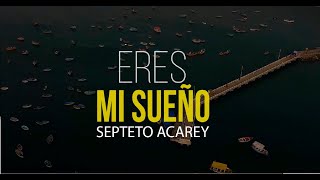 Septeto Acarey - Eres Mi Sueño ( Official video)