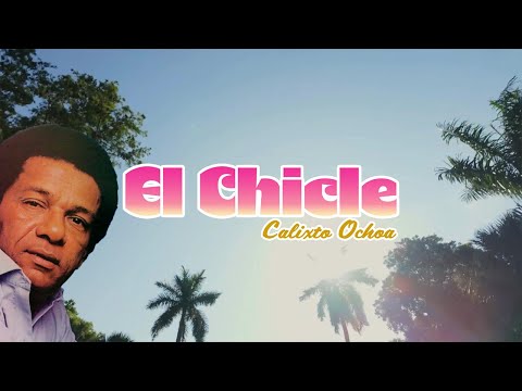 El Chicle - Calixto Ochoa ( Letra Oficial)