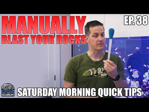 MANUALLY Blast The Rocks In Your Saltwater Tank - Saturday Morning Quick Tips
