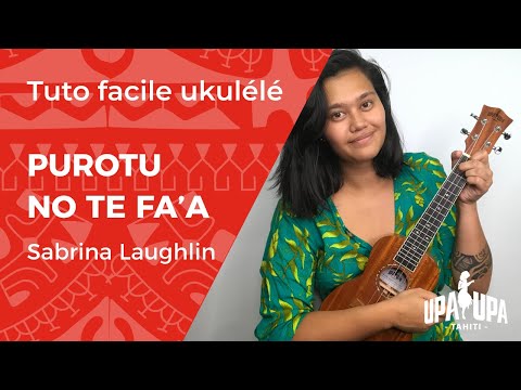 Tuto facile de ukulele "Purotu no te fa'a" de Sabrina Laughlin
