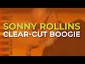Sonny Rollins - Clear-Cut Boogie (Official Audio)