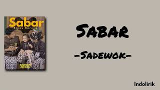 Download lagu Sadewok - Sabar | Lirik Lagu mp3 Download lagu Sadewok - Sabar | Lirik Lagu mp3