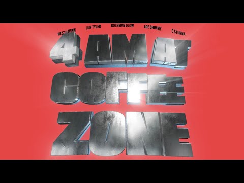 Wizz Havinn Ft. Luh Tyler, BossMan Dlow, Loe Shimmy & C Stunna - 4am At Coffee Zone (Official Audio)