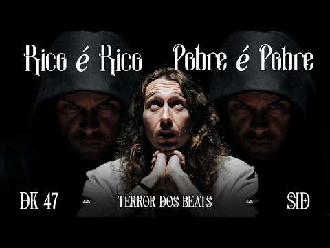 Rico é Rico, Pobre é Pobre - Dk 47, Sid & TerrorDosBeats (Clipe Oficial)
