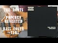 The Roots - Popcorn revisited (Bass cover) + TABS