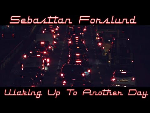 Sebastian Forslund - Waking Up To Another Day [Producer: ZorX by Canon SX40 HS]