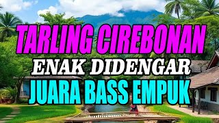Download lagu BASS EMPUK TARLING CIREBONAN DERMAYON ENAK DIDENGAR mp3