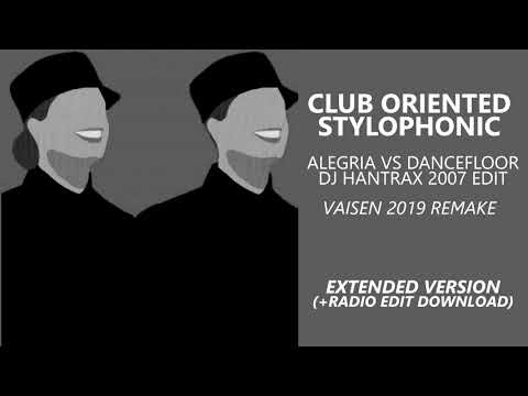 Club Oriented x Stylophonic - Alegria Vs Dancefloor (Dj Hantrax 2007 Edit) [Vaisen 2019 Remake]