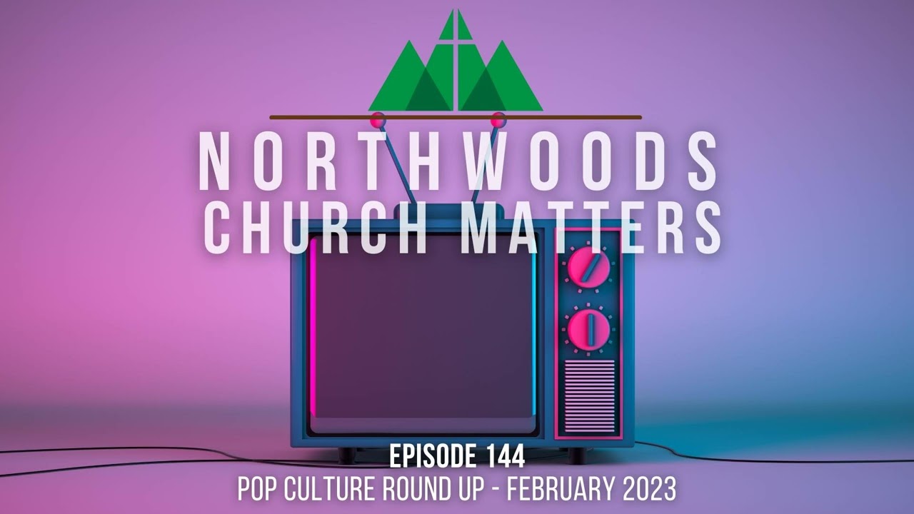 Episode 144 || Pop Culture Roundup - February 2023