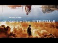 Oppenheimer x Interstellar: Opening Look TRAILER MUSIC (Christopher Nolan, Ludwig Göransson)