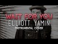 Wait For You - Elliott Yamin (Instrumental Cover)