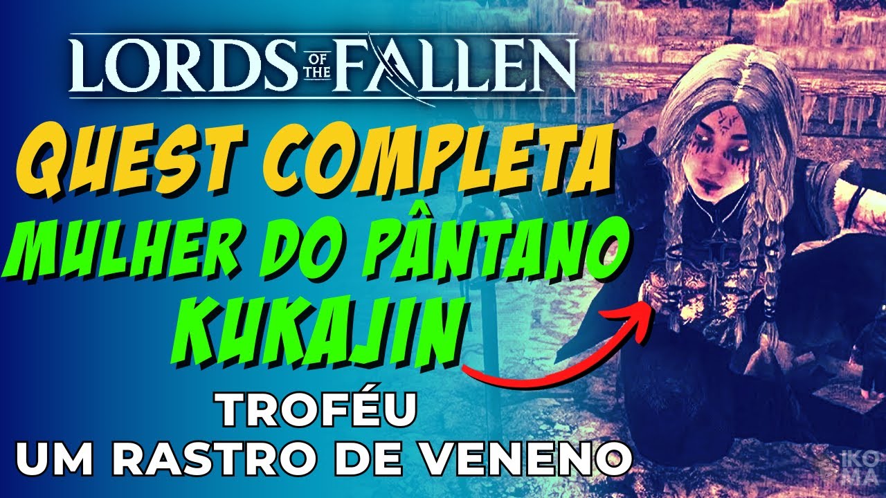 Lords of the Fallen - Quest Mulher Pântano Kukajin (Troféu Um Rastro de Veneno)