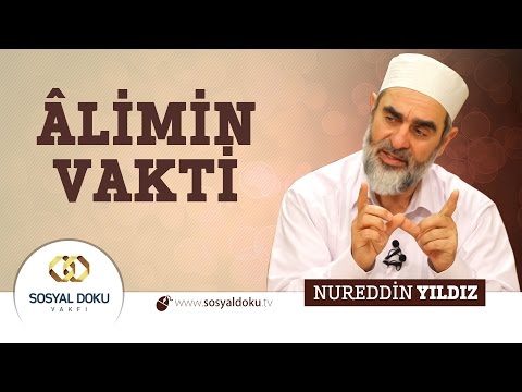 52) Hadislerle Diriliş - ÂLİMİN VAKTİ - Nureddin Yıldız - Sosyal Doku Vakfı