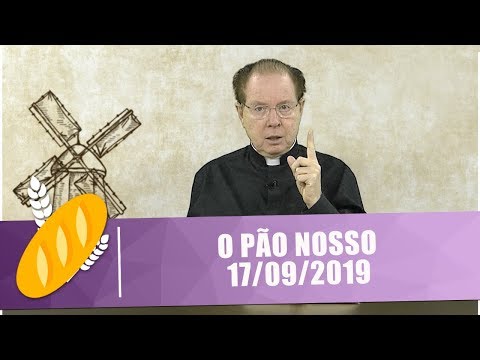 O Pão Nosso - 17/09/19