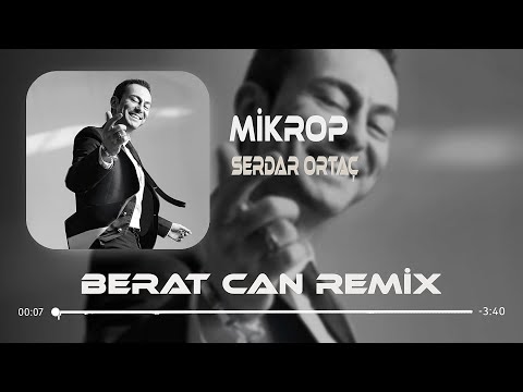 Serdar Ortaç - Mikrop (Berat Can Remix) Bu Can Da Görür Aşkı Yok Edeni