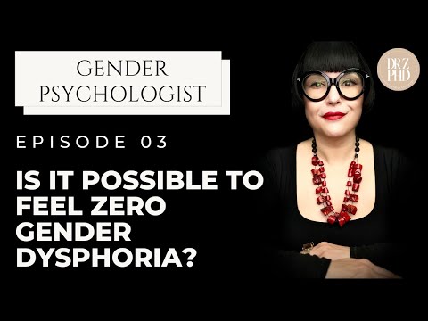 Absence Of Gender Dysphoria - What It Really Means | Dr. Z