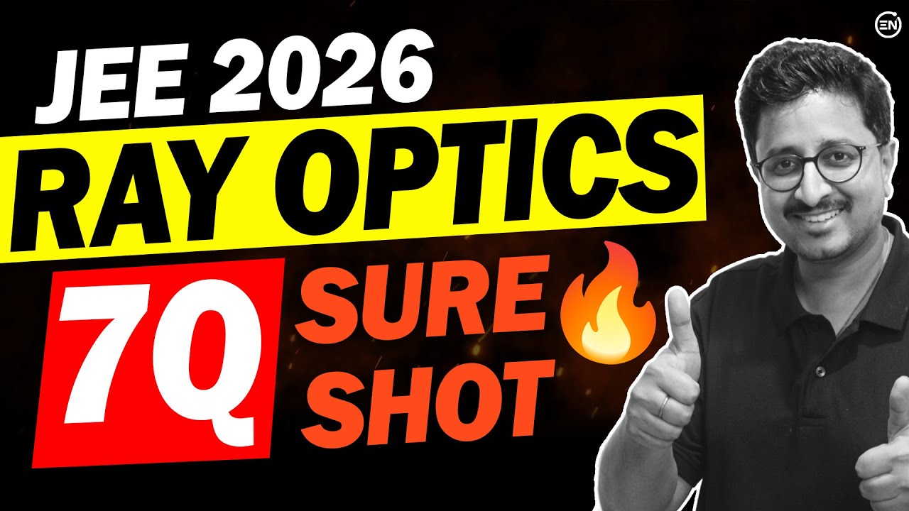 JEE 2026 - 7Q Sure Shot in Ray Optics🔥 | +8-12 Marks | Physics | Eduniti | Mohit Sir