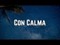 Daddy Yankee - Con Calma ft. Snow (Lyrics)