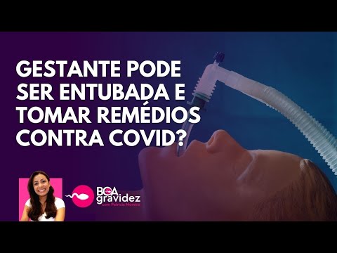 GESTANTE PODE SER ENTUBADA E TOMAR REMÉDIOS CONTRA A COVID-19? | Boa Gravidez