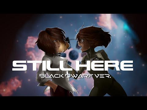 STILL HERE (unit.0's Black Dwarf ver.)