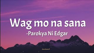 Wag mo na sana - Parokya ni Edgar (lyrics)🎵
