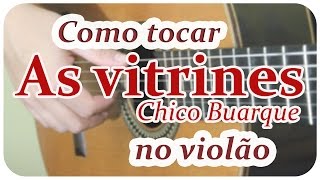 [#6 Tutorial] AS VITRINES (Chico Buarque) 'Tocando Junto - How to play - Como tocar'