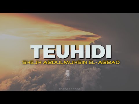 Teuhidi është baza e Fesë Islame| Shejh AbdulMuhsin El-Abbad (për herë të parë në gjuhën shqipe)