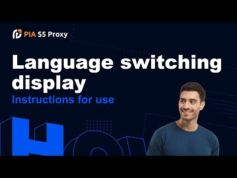 PIA S5 Proxy-How to switch language? Support multiple national languages