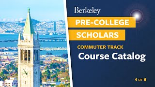 (Video 4 of 6) UC Berkeley Pre-College Scholars Program Commuter Track: Course Catalog
