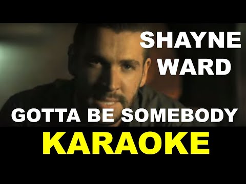 Shayne Ward - Gotta Be Somebody - Karaoke, Lyrics