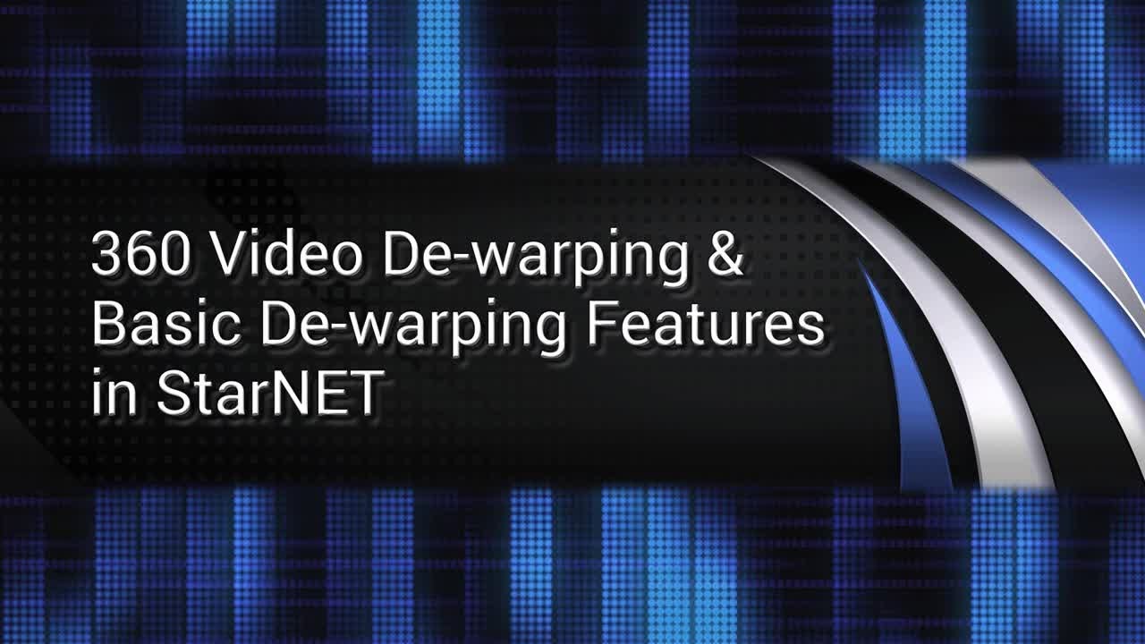 Tech Tips: 360 Video De-warping & Basic De-warping Features in StarNET