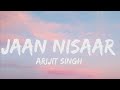 Jaan Nisaar Arijit Singh Lyrics Kedarnath Arijitsingh Lyrics