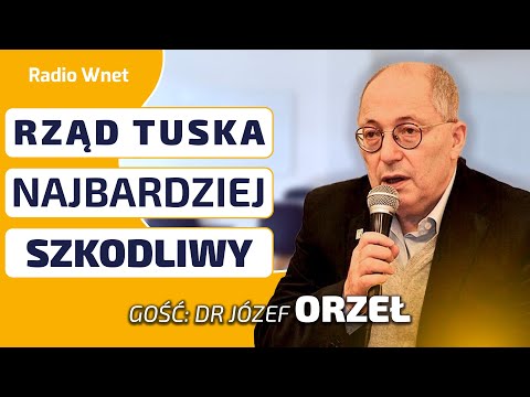 Józef Orzeł: Ekipa Tuska to najbardziej szkodliwa władza od Targowicy. Europa przegrała wyścig