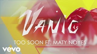 Vanic - Too Soon (Lyric Video) ft. Maty Noyes