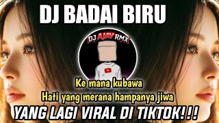 Download lagu DJ BADAI BIRU REMX KEMANA KU BAWA HATI YANG TERLUKA DJ SLOW BAS VIRAL TIKTOK 2025 COVER BY DJ AJAI  mp3