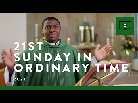 MASS FOR YOU AT HOME with Fr Chima Ofor – 21st Sunday in Ordinary Time [Yr B]