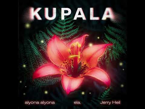 alyona alyona, ela., Jerry Heil - KUPALA