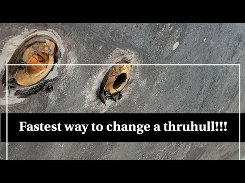 How to change a thruhull Fast!!!