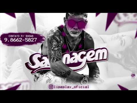 LIPE PLAY - SACANAGEM - MÚSICA NOVA